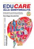 Educare alla genitorialità. Manuale operativo ad uso formativo e autoformativo per potenziare e sostenere le competenze genitoriali. Con Contenuto digitale per download e accesso on line