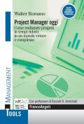 Project manager oggi. Come realizzare progetti in tempi ridotti in un mondo veloce e complesso