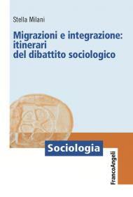 Migrazioni e integrazione. Itinerari del dibattito sociologico