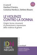 Le violenze contro la donna. Origini, forme, strumenti di prevenzione e repressione della violenza di genere. Con Contenuto digitale per accesso on line
