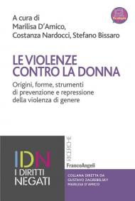 Le violenze contro la donna. Origini, forme, strumenti di prevenzione e repressione della violenza di genere. Con Contenuto digitale per accesso on line