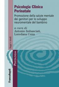 Psicologia clinica perinatale. Promozione della salute mentale dei genitori per lo sviluppo neuromentale del bambino