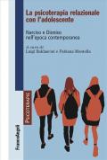 La psicoterapia relazionale con l'adolescente. Narciso e Dioniso nell'epoca contemporanea