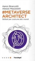 Metaverse architect. Skillset per costruire altri mondi