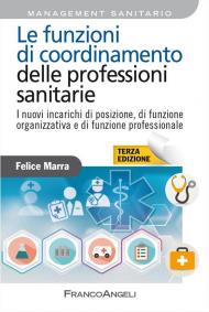 Le funzioni di coordinamento delle professioni sanitarie. I nuovi incarichi di posizione, di funzione organizzativa e di funzione professionale