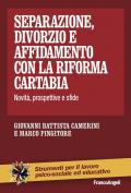 Separazione, divorzio e affidamento con la riforma Cartabia. Novità, prospettive e sfide