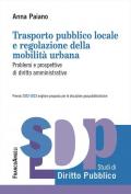 Trasporto pubblico locale e regolazione della mobilità urbana. Problemi e prospettive di diritto amministrativo