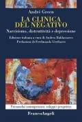 La clinica del negativo. Narcisismo, distruttività e depressione