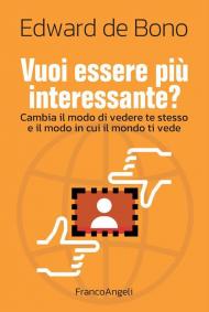 Vuoi essere più interessante? Cambia il modo di vedere te stesso e il modo in cui il mondo ti vede