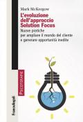 L'evoluzione dell'approccio Solution Focus. Nuove pratiche per ampliare il mondo del cliente e generare opportunità inedite