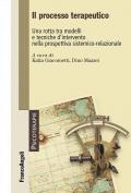 Il processo terapeutico. Una rotta tra modelli e tecniche d'intervento nella prospettiva sistemico-relazionale