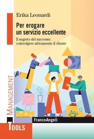 Per erogare un servizio eccellente. Il segreto del successo: coinvolgere attivamente il cliente