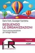 Seguendo le organizzazioni. Tracce psicosocioanalitiche per manager riflessivi