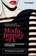 Moda, beauty & tv. Come le serie televisive ci plasmano