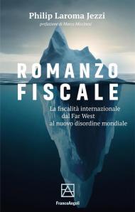 Romanzo fiscale. La fiscalità internazionale dal Far West al nuovo disordine mondiale