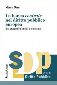 La banca centrale nel diritto pubblico europeo. Una prospettiva teorica e comparata