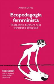 Ecopedagogia femminista. Prospettive di genere nella transizione ecosociale