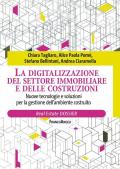 La digitalizzazione del settore immobiliare e delle costruzioni. Nuove tecnologie e soluzioni per la gestione dell'ambiente costruito