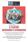 A teatro nessuno è straniero. Un'esperienza di partecipazione culturale e di pratiche di cittadinanza attiva