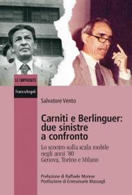 Carniti e Berlinguer: due sinistre a confronto. Lo scontro sulla scala mobile negli anni '80 Genova, Torino e Milano