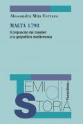 Malta 1798. Il crepuscolo dei cavalieri e la geopolitica mediterranea