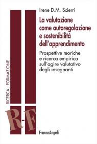 La valutazione come autoregolazione e sostenibilità dell'apprendimento. Prospettive teoriche e ricerca empirica sull'agire valutativo degli insegnanti