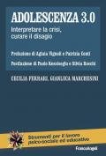 Adolescenza 3.0. Interpretare la crisi, curare il disagio