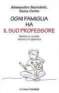 Ogni famiglia ha il suo professore. Genitori e scuola: ancora c'è speranza