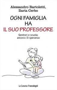 Ogni famiglia ha il suo professore. Genitori e scuola: ancora c'è speranza