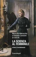 La scienza al femminile. Storie e testimonianze