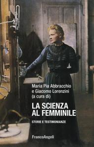 La scienza al femminile. Storie e testimonianze