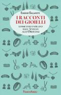 I racconti dei gioielli. Lessico illustrato dall'Anello agli Orologi
