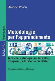 Metodologie per l'apprendimento. Tecniche e strategie per formatori, insegnanti, educatori e facilitatori