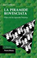 La piramide rovesciata. Il libro che ha capovolto l'impresa