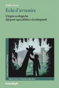 Echi d'avvenire. Utopie ecologiche dal post-apocalittico al «solarpunk»