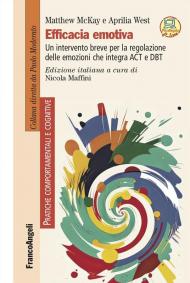 Efficacia emotiva. Un intervento breve per la regolazione delle emozioni che integra ACT e DBT. Con espansione online