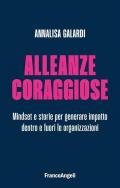 Alleanze coraggiose. Mindset e storie per generare impatto dentro e fuori le organizzazioni