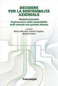 Decidere per la sostenibilità aziendale. Modelli innovativi di governance della sostenibilità nelle aziende non quotate italiane