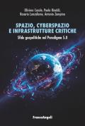 Spazio, cyberspazio e infrastrutture critiche. Sfide geopolitiche nel Paradigma 5.0