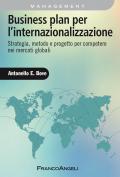 Business plan per l'internazionalizzazione. Strategia, metodo e progetto per competere nei mercati globali
