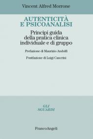 Autenticità e psicoanalisi. Principi guida della pratica clinica individuale e di gruppo
