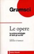 Le opere. La prima antologia di tutti gli scritti