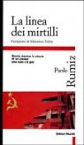 La linea dei mirtilli. Storie dentro la storia di un paese che non c'è più