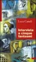 Intervista a cinque fantasmi