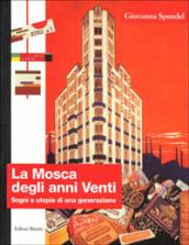 La Mosca degli anni Venti. Sogni e utopie di una generazione