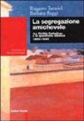 La segregazione amichevole. «La Civiltà Cattolica» e la questione ebraica 1850-1945