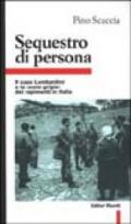 Sequestro di persona. Il caso Lombardini e la «Zona grigia» dei rapimenti in Italia