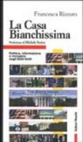 La Casa Bianchissima. Politica, informazione e immagine negli Stati Uniti