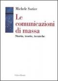 Le comunicazioni di massa. Storia, teorie, tecniche