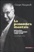 La penombra mentale. Interviste e conversazioni 1965-1990